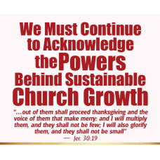 ACKNOWLEDGING THE POWERS BEHIND SUSTAINABLE CHURCH GROWTH ACKNOWLEDGING THE POWERS BEHIND SUSTAINABLE CHURCH GROWTH