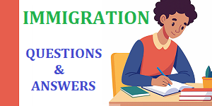 IMMIGRATION - PAST QUESTIONS & ANSWERS